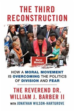 The Third Reconstruction: How a Moral Movement Is Overcoming the Politics of Division and Fear - Barber, William J.