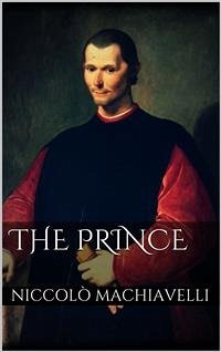 The Prince (eBook, ePUB) - Machiavelli, Niccolò