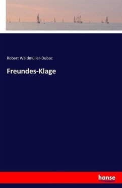 Freundes-Klage - Waldmüller-Duboc, Robert