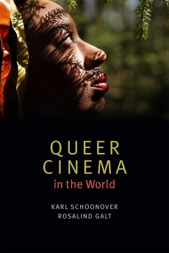 Queer Cinema in the World - Schoonover, Karl; Galt, Rosalind