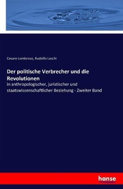 Der politische Verbrecher und die Revolutionen - Lombroso, Cesare;Laschi, Rudolfo