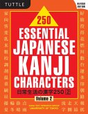 250 Essential Japanese Kanji Characters Volume 2: Revised Edition (Jlpt Level N4) the Japanese Characters Needed to Learn Japanese and Ace the Japanes