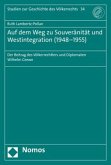 Auf dem Weg zu Souveränität und Westintegration (1948-1955)