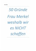 50 Gründe Frau Merkel weshalb wir es NICHT schaffen (eBook, ePUB)