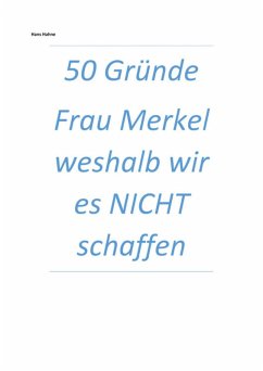 50 Gründe Frau Merkel weshalb wir es NICHT schaffen (eBook, ePUB) - Hahne, Hans