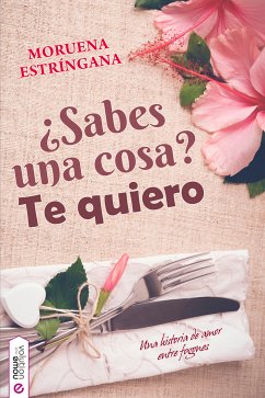 ¿Sabes una cosa? Te quiero (eBook, ePUB) - Estríngana, Moruena