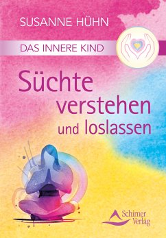 Das Innere Kind - Süchte verstehen und loslassen (eBook, ePUB) - Hühn, Susanne