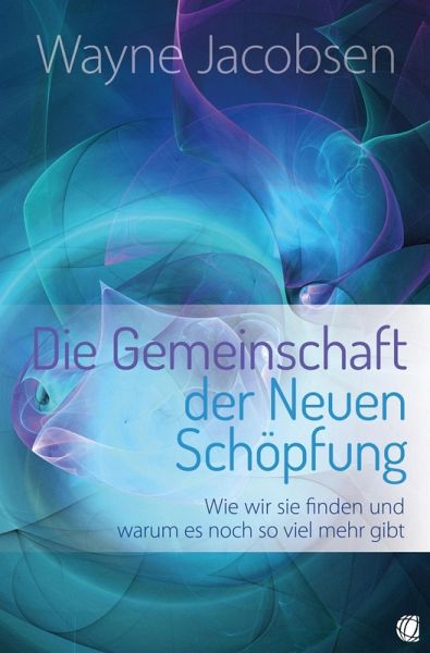 Die Gemeinschaft der Neuen Schöpfung (eBook, ePUB) Die Gemeinschaft der Neuen Schöpfung (eBook, ePUB)