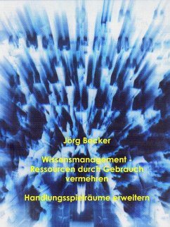 Wissensmanagement - Ressourcen durch Gebrauch vermehren (eBook, ePUB) - Becker, Jörg