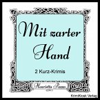 Mit zarter Hand- 2 Kurz-Krimis (MP3-Download)