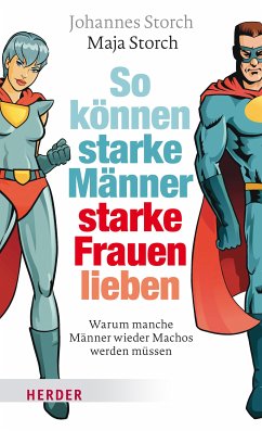 So können starke Männer starke Frauen lieben (eBook, ePUB) - Storch, Johannes; Storch, Maja