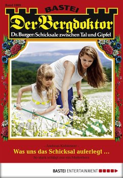 Was uns das Schicksal auferlegt ... / Der Bergdoktor Bd.1809 (eBook, ePUB) - Kufsteiner, Andreas