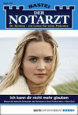 Ich kann dir nicht mehr glauben / Der Notarzt Bd.261 (eBook, ePUB)