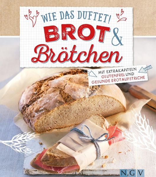 Wie das duftet! Brot & Brötchen (eBook, ePUB) Wie das duftet! Brot & Brötchen (eBook, ePUB)