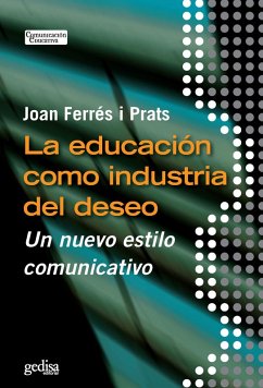 La educación como industria del deseo (eBook, ePUB) - Ferrés, Joan