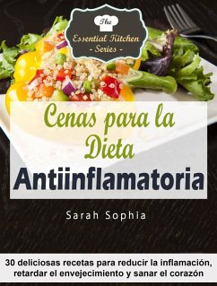 Cenas para la Dieta Antiinflamatoria (eBook, ePUB) - Sophia, Sarah