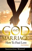 Marriage: God & Marriage: How To Find Love: Instruction Manual (eBook, ePUB)