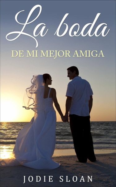 La boda de mi mejor amiga (eBook, ePUB) La boda de mi mejor amiga (eBook, ePUB)