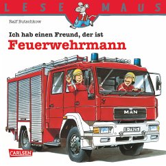 LESEMAUS: Ich hab einen Freund, der ist Feuerwehrmann (fixed-layout eBook, ePUB) - Butschkow, Ralf