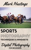 Sports Photography Techniques & Mindsets (Digital Photography for Beginners, #3) (eBook, ePUB)