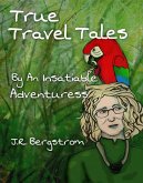 True Travel Tales by an Insatiable Adventuress (eBook, ePUB)