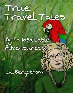 Cover True Travel Tales by an Insatiable Adventuress (eBook, ePUB)