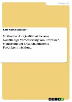 Methoden der Qualitätssicherung. Nachhaltige Verbesserung von Prozessen, Steigerung der Qualität, effiziente Produktentwicklung - Elsässer, Karl-Heinz