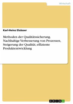 Methoden der Qualitätssicherung. Nachhaltige Verbesserung von Prozessen, Steigerung der Qualität, effiziente Produktentwicklung