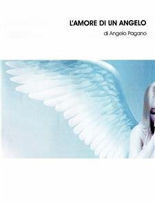 L'Amore di un Angelo (eBook, ePUB) - Pagano, Angelo