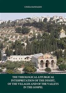 The interpretation theological. liturgical of the desert, of the villages and of the valleys in the Gospel (eBook, ePUB) - Randazzo, Cinzia