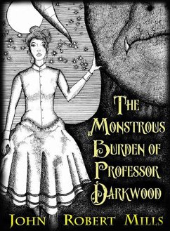 The Monstrous Burden of Professor Darkwood (eBook, ePUB) - Robert Mills, John