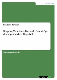 Korpora, Varietäten, Forensik. Grundzüge der angewandten Linguistik - Bartusch, Henriette