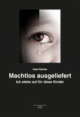 Machtlos ausgeliefert Machtlos ausgeliefert