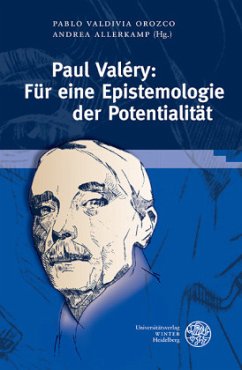 Paul Valéry: Für eine Epistemologie der Potentialität