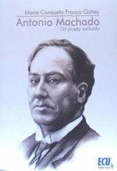 Antonio Machado : un poeta exiliado - Franco Gútiez, María Consuelo