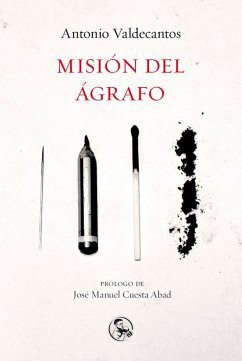 Misión del ágrafo - Cuesta Abad, José Manuel; Valdecantos Alcaide, Antonio