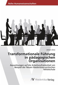 Transformationale Führung in pädagogischen Organisationen - Zenz, Johann