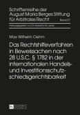 Das Rechtshilfeverfahren in Beweissachen nach 28 U.S.C. 1782 in der internationalen Handels- und Investitionsschutzschie