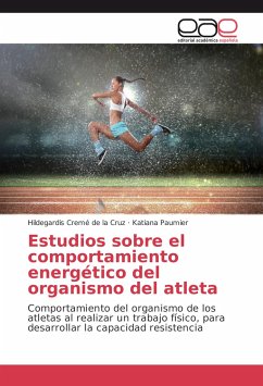 Estudios sobre el comportamiento energético del organismo del atleta - Cremé de la Cruz, Hildegardis;Paumier, Katiana