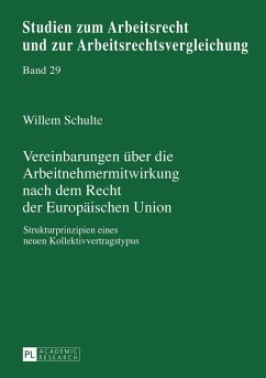 Vereinbarungen über die Arbeitnehmermitwirkung nach dem Recht der Europäischen Union - Schulte, Willem