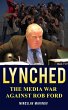 LYNCHED: The Media War Against Rob Ford... - Bild 1
