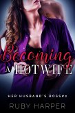 Becoming a Hotwife (Her Husband's Boss, #2) (eBook, ePUB) Becoming a Hotwife (Her Husband's Boss, #2) (eBook, ePUB)