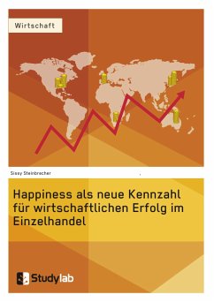 Happiness als neue Kennzahl für wirtschaftlichen Erfolg im Einzelhandel (eBook, PDF) - Steinbrecher, Sissy