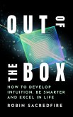 Out of the Box: How to Develop Intuition, Be Smarter and Excel in Life (eBook, ePUB)