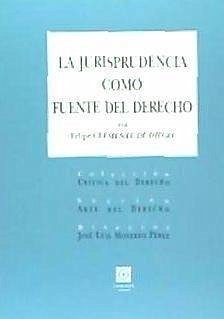 La jurisprudencia como fuente del derecho - Clemente de Diego, Felipe