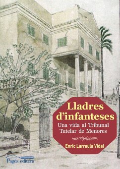 Lladres d'infanteses : Una vida al TribunalTutelar de Menores - Larreula Vidal, Enric