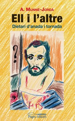 Ell i l'altre : Dietari d'anada i tornada - Munné-Jordà, Antoni