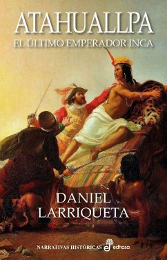 Atahuallpa : el último emperador Inca - Larriqueta, Daniel E.