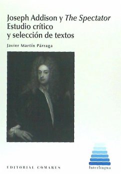 Joseph Addison y The Spectator : estudio crítico y selección de textos - Martín Párraga, Francisco Javier
