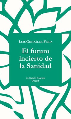 El futuro incierto de la sanidad - González Feria, Luis